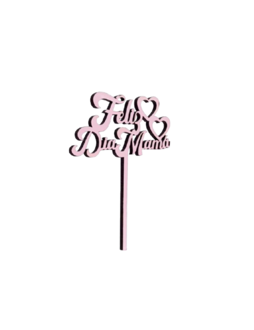 TOPPER FELIZ DIA MAMA...